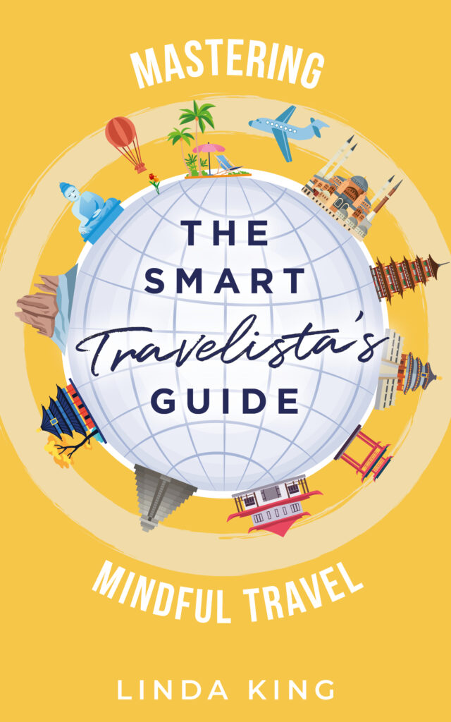 The Smart Travelista's Guide: Mastering Mindful Travel
